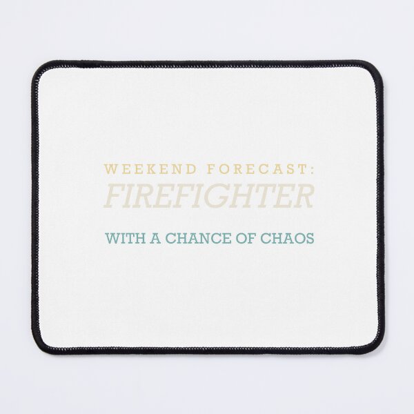 Item preview, Weekend Forecast: Firefighter With A Chance Of Chaos - Firefighter designed and sold by RetroThreadWorks.