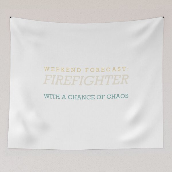 Item preview, Weekend Forecast: Firefighter With A Chance Of Chaos - Firefighter designed and sold by RetroThreadWorks.