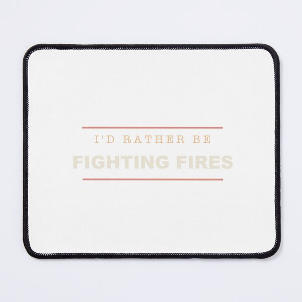 Item preview, I'd Rather Be Fighting Fires - Firefighter designed and sold by RetroThreadWorks.