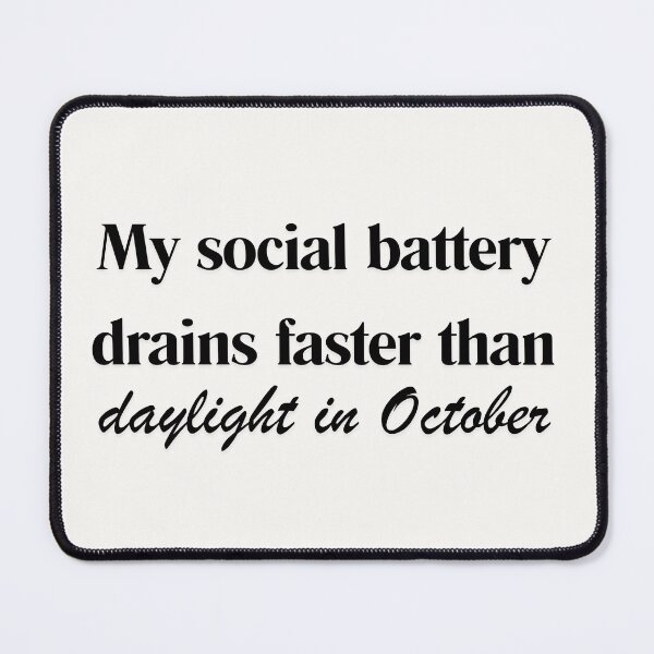 Item preview, My Social Battery Drains Faster Than Daylight In October designed and sold by WordsplusFabric.