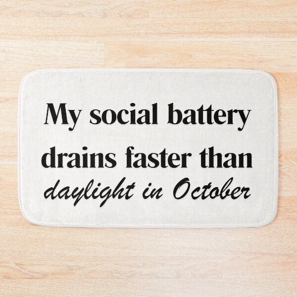 Item preview, My Social Battery Drains Faster Than Daylight In October designed and sold by WordsplusFabric.