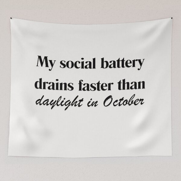 Item preview, My Social Battery Drains Faster Than Daylight In October designed and sold by WordsplusFabric.