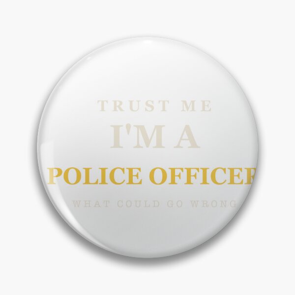 Item preview, Trust Me I'm A Police Officer - Police Officer designed and sold by RetroThreadWorks.