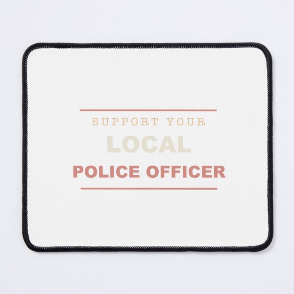 Item preview, Support Your Local Police Officer - Police Officer designed and sold by RetroThreadWorks.