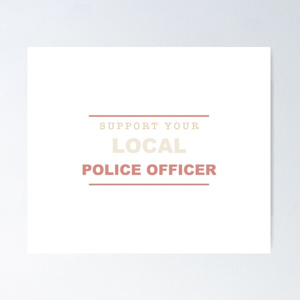 Item preview, Support Your Local Police Officer - Police Officer designed and sold by RetroThreadWorks.