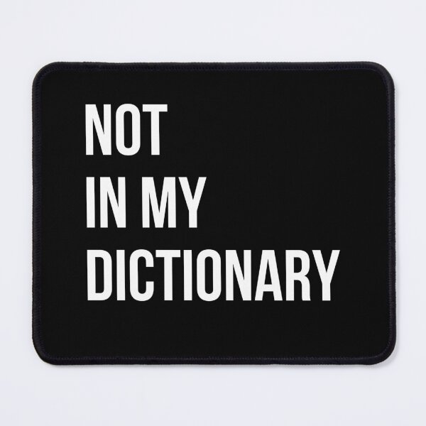 Item preview, NOT IN MY DICTIONARY designed and sold by ytdream.