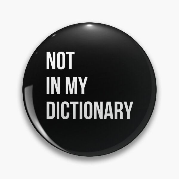 Item preview, NOT IN MY DICTIONARY designed and sold by ytdream.