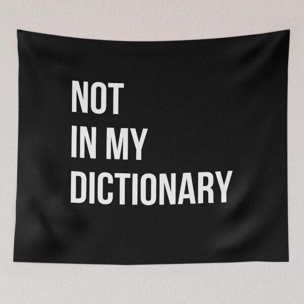 Item preview, NOT IN MY DICTIONARY designed and sold by ytdream.