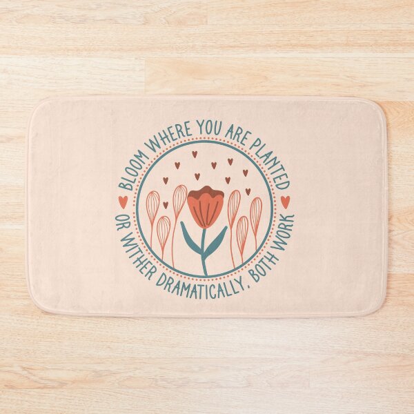 Item preview, Bloom Where You Are Planted Or Wither Dramatically - Funny Sarcastic Floral Badge designed and sold by the-Z3nith.