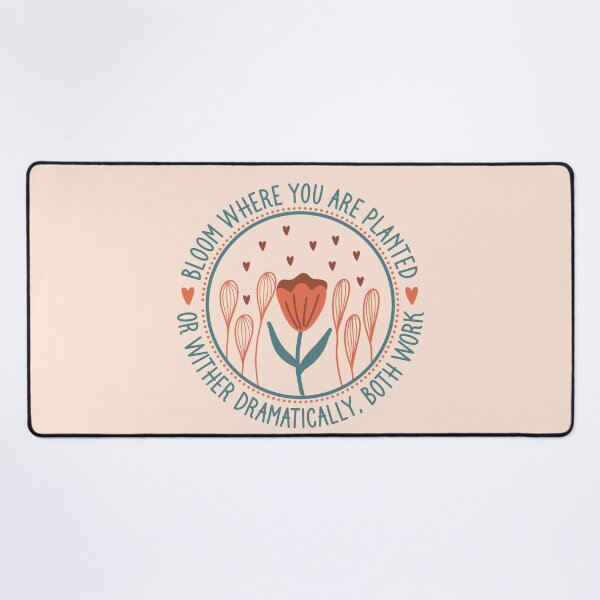 Item preview, Bloom Where You Are Planted Or Wither Dramatically - Funny Sarcastic Floral Badge designed and sold by the-Z3nith.