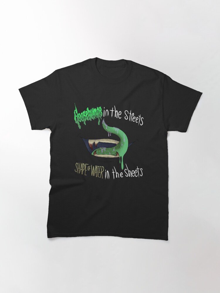 Discover Goosebumps in the streets, Shape of water in the sheets Classic T-Shirt
