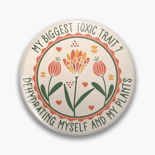 Item preview, My Biggest Toxic Trait Dehydrating Myself And My Plants - Funny Boho Plant Badge designed and sold by the-Z3nith.