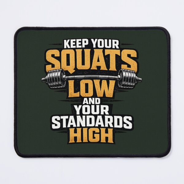 Item preview, Keep Your Squats Low and Your Standards High Barbell Workout designed and sold by PACS0011.