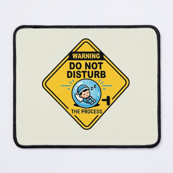 Item preview, Do Not Disturb The Process Funny Warning designed and sold by Zazz Lee.