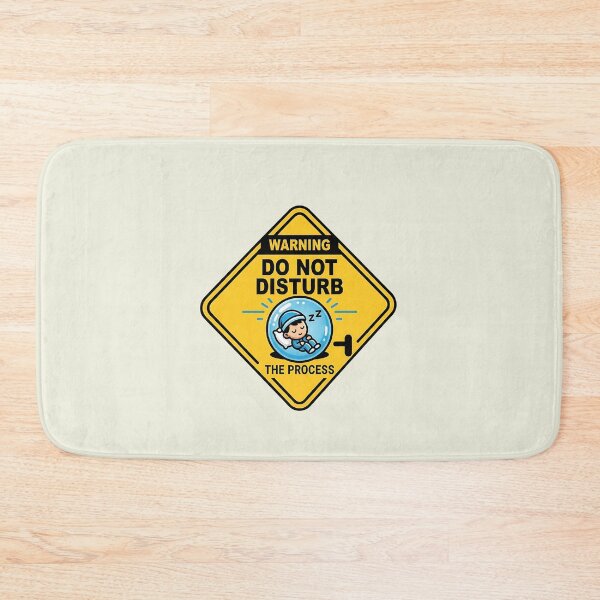 Item preview, Do Not Disturb The Process Funny Warning designed and sold by Zazz Lee.