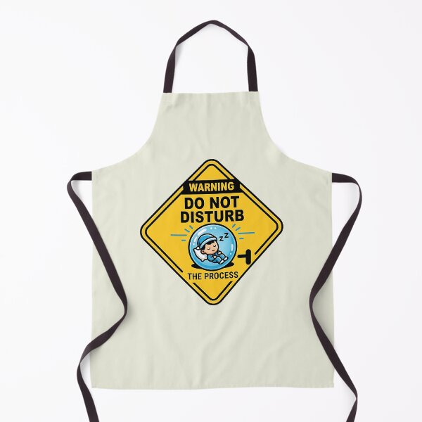 Item preview, Do Not Disturb The Process Funny Warning designed and sold by Zazz Lee.