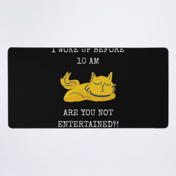Item preview, Are You Not Entertained Woke Up Early Funny Cat Humor designed and sold by Mircea786.