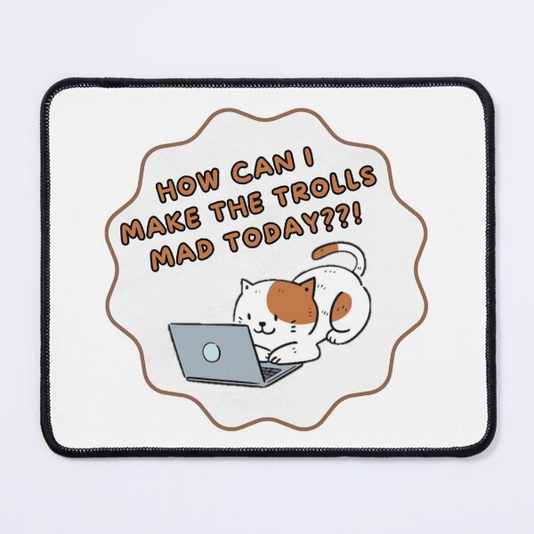 Item preview, HOW CAN I MAKE THE TROLLS MAD TODAY? designed and sold by DiverPlay.