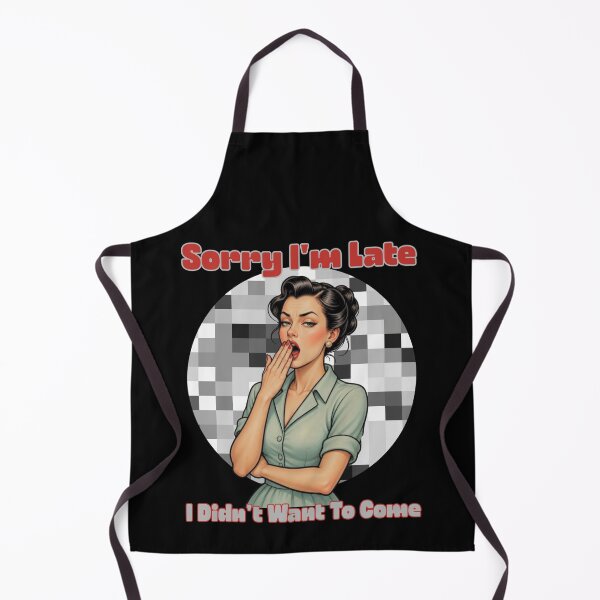 Item preview, Sorry I Was Late I Didn't Want To Come designed and sold by tellia-kallisto.