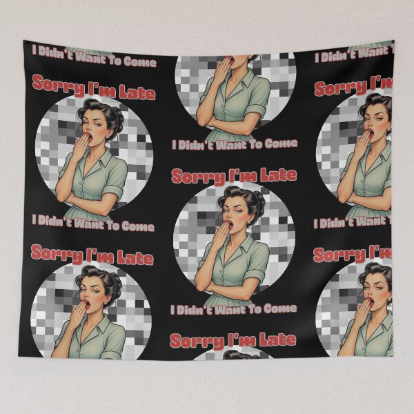 Item preview, Sorry I Was Late I Didn't Want To Come designed and sold by tellia-kallisto.
