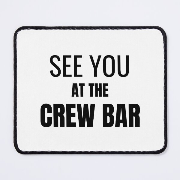 Item preview, See You at the Crew Bar (Black) designed and sold by ShipCrewNation.