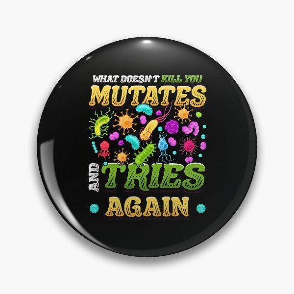 Item preview, What Doesn't Kill You Mutates and Tries Again Biology designed and sold by Rahamkshop.