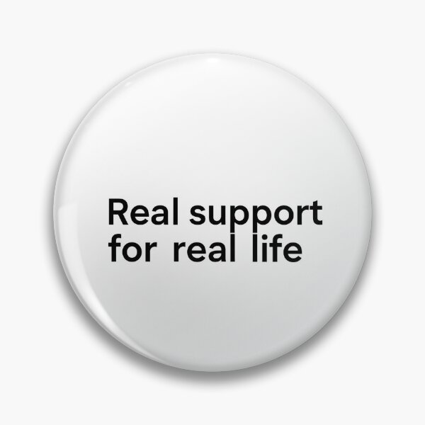 Item preview, Real Support for Real Life designed and sold by Halbeskilo.