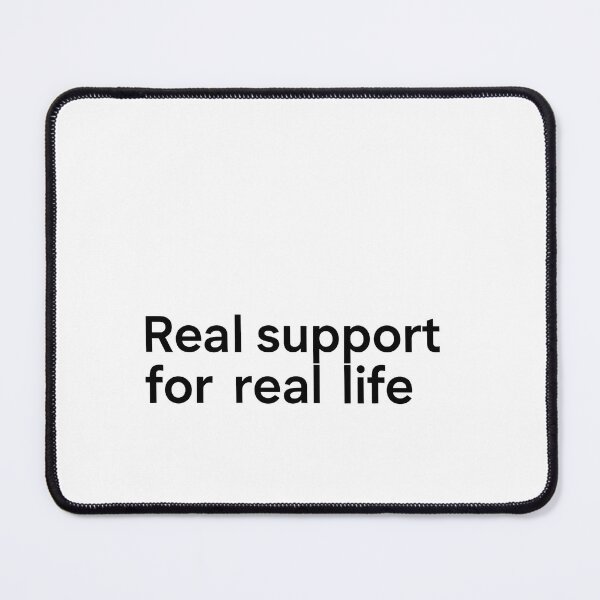 Item preview, Real Support for Real Life designed and sold by Halbeskilo.