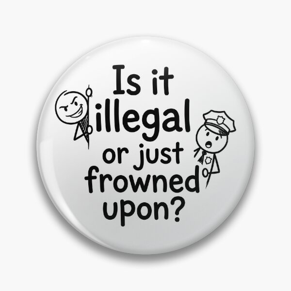 Item preview, Is It Illegal Or Just Frowned Upon designed and sold by ThreadRiotTees.