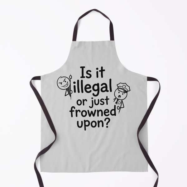 Item preview, Is It Illegal Or Just Frowned Upon designed and sold by ThreadRiotTees.