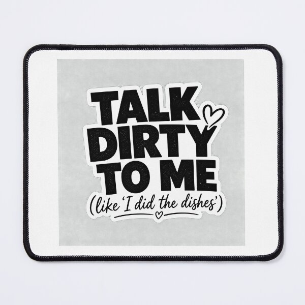 Item preview, Talk Dirty To Me I Did The Dishes Funny Relationship designed and sold by Aliplus+.