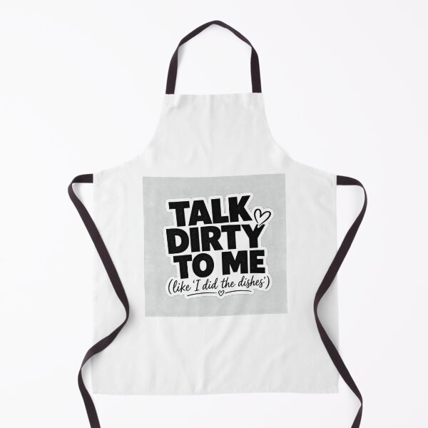 Item preview, Talk Dirty To Me I Did The Dishes Funny Relationship designed and sold by Aliplus+.