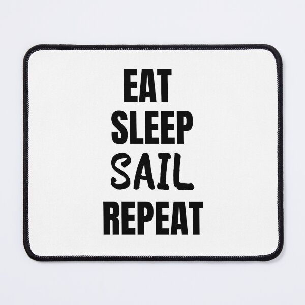 Item preview, Eat Sleep Sail Repeat (Black) designed and sold by ShipCrewNation.
