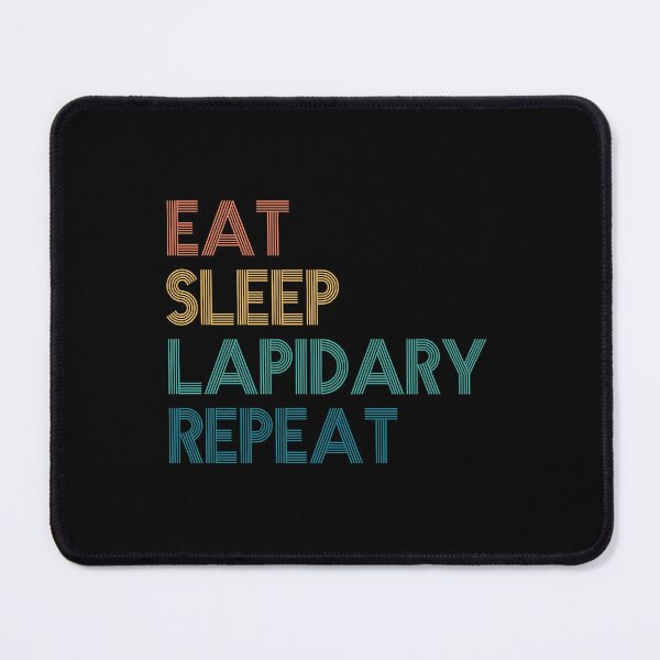 Item preview, Eat Sleep Lapidary Repeat - Gift For Lapidary Fans designed and sold by kindxinn.
