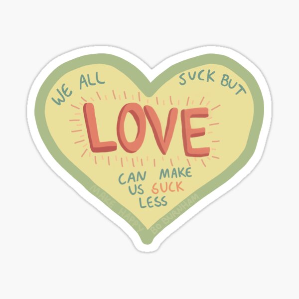 love can make us suck less Sticker