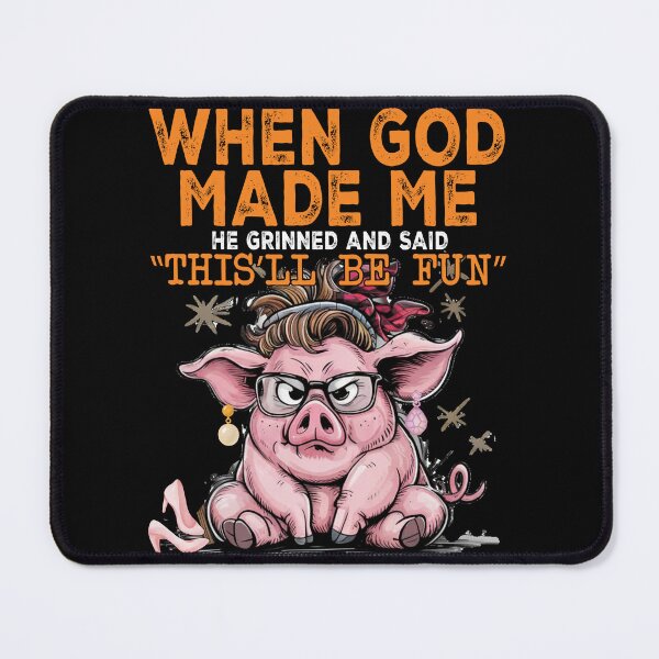 Item preview, When God Made Me He Grinned and Said This'll Be Fun Funny Pig designed and sold by Szpaku desart .