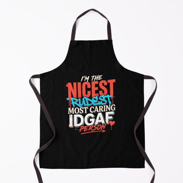 Item preview, I'm The Nicest Rudest Most Caring IDGAF Person Funny Sarcastic Humor Attitude Quote designed and sold by Redgiant87x.