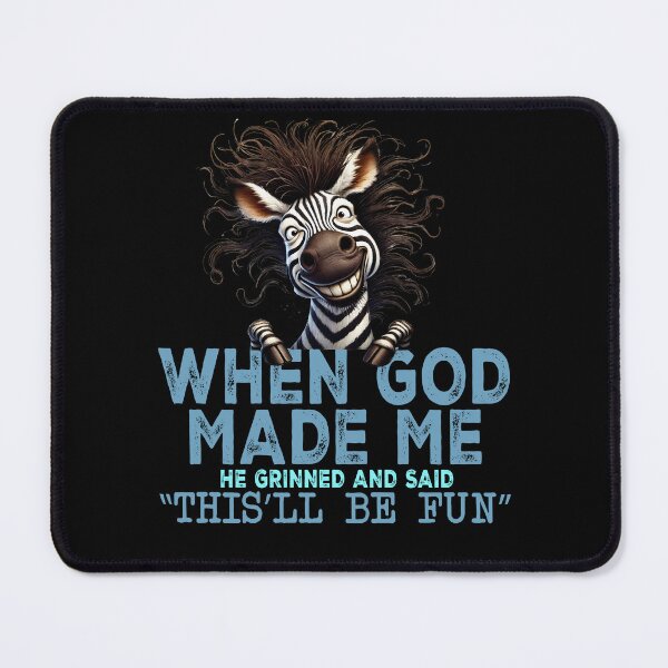 Item preview, When God Made Me He Grinned and Said This'll Be Fun Funny Zebra designed and sold by Szpaku desart .