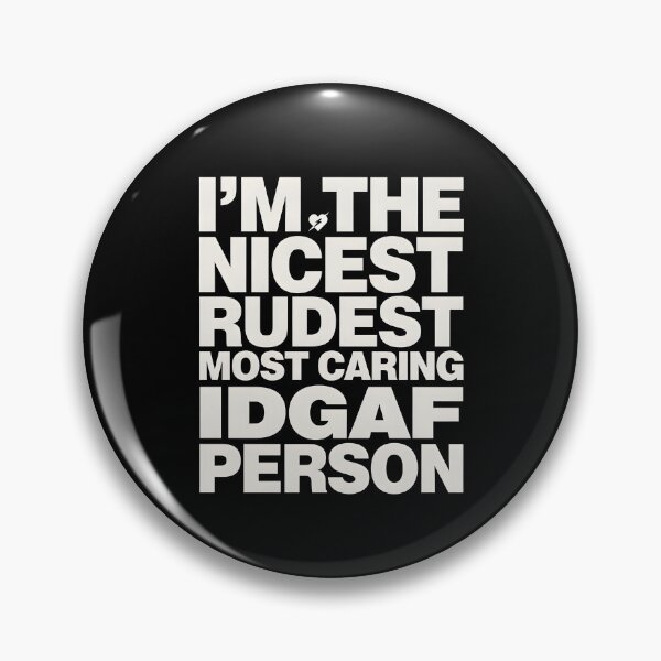 Item preview, I'm The Nicest Rudest Most Caring IDGAF Person Cute Yet Savage Attitude Quote designed and sold by Redgiant87x.