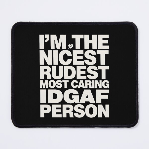 Item preview, I'm The Nicest Rudest Most Caring IDGAF Person Cute Yet Savage Attitude Quote designed and sold by Redgiant87x.