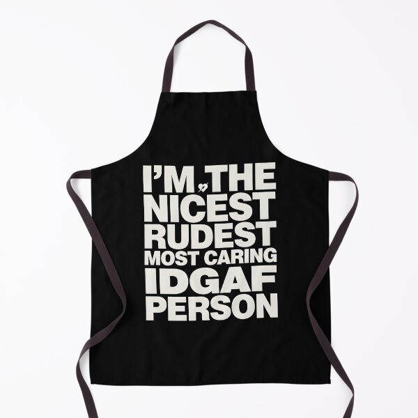 Item preview, I'm The Nicest Rudest Most Caring IDGAF Person Cute Yet Savage Attitude Quote designed and sold by Redgiant87x.
