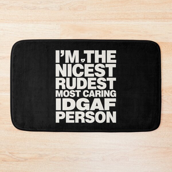 Item preview, I'm The Nicest Rudest Most Caring IDGAF Person Cute Yet Savage Attitude Quote designed and sold by Redgiant87x.