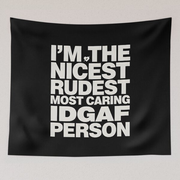 Item preview, I'm The Nicest Rudest Most Caring IDGAF Person Cute Yet Savage Attitude Quote designed and sold by Redgiant87x.