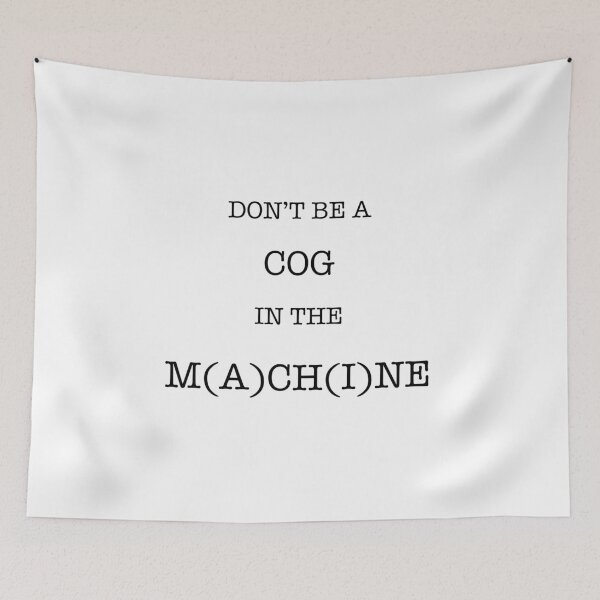 Item preview, Don’t Be A Cog In The Machine designed and sold by warriorpeaks.