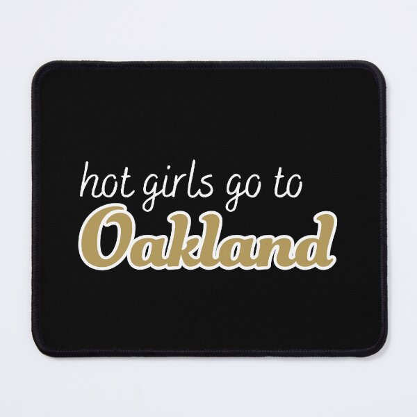 Item preview, Hot Girls Go To Oakland (White text) designed and sold by titanic415.