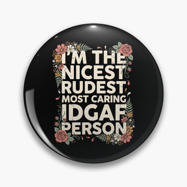 Item preview, I'm The Nicest Rudest Most Caring IDGAF Person Sarcastic Humor for Friends designed and sold by Redgiant87x.