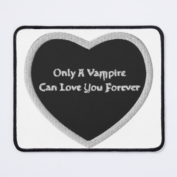 Item preview, Only a Vampire Can Love You Forever designed and sold by Claudia Villota.