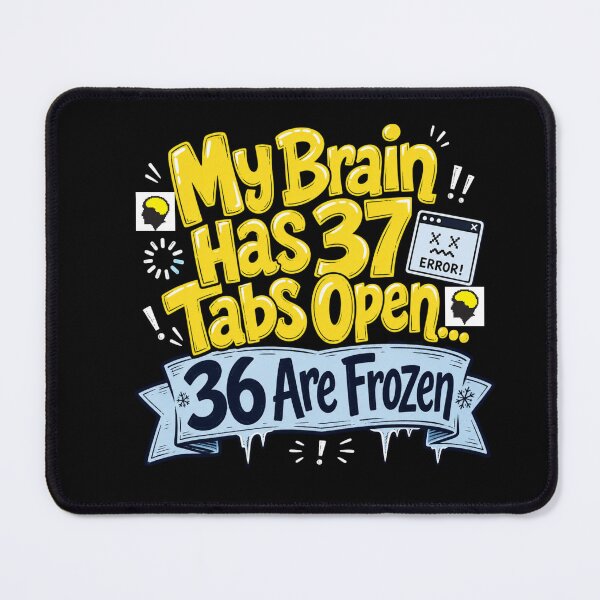 Item preview, My Brain Has 37 Tabs Open  designed and sold by freshwear design.