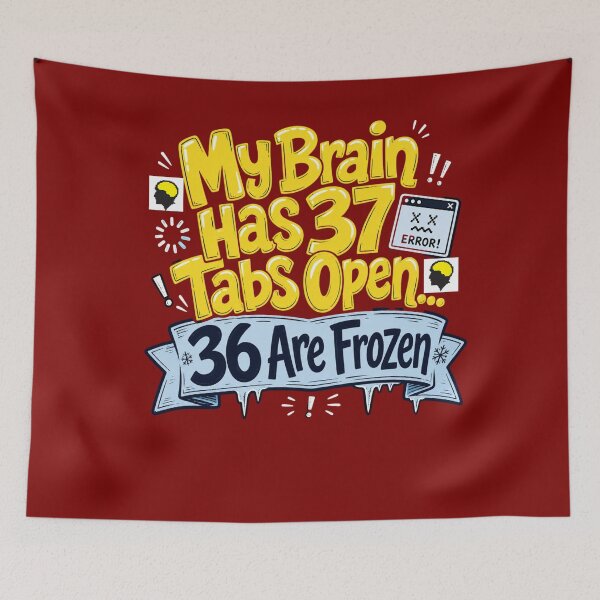 Item preview, My Brain Has 37 Tabs Open  designed and sold by freshwear design.