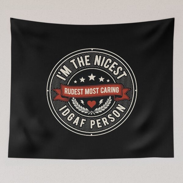 Item preview, I'm The Nicest Rudest Most Caring IDGAF Person Funny Caring Person Attitude Quote designed and sold by Redgiant87x.